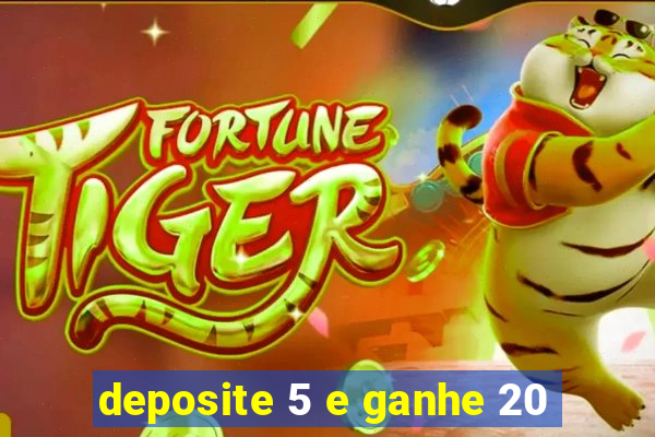 deposite 5 e ganhe 20