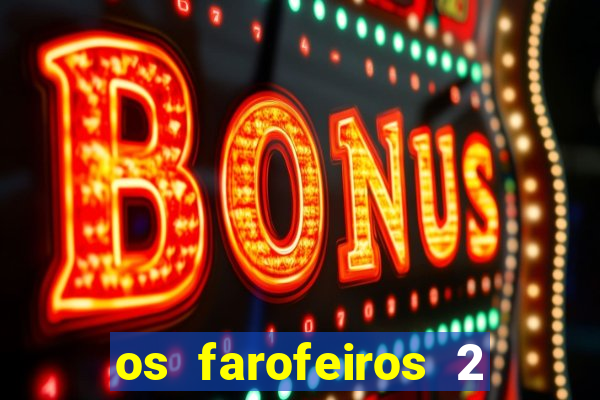 os farofeiros 2 rede canais