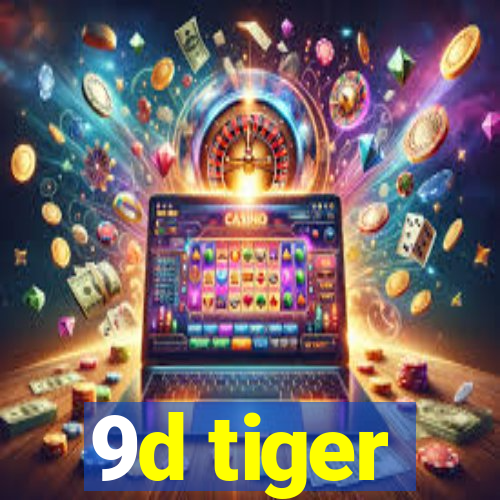 9d tiger