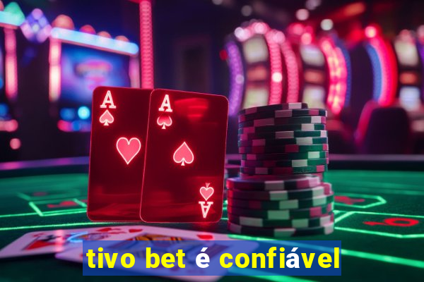 tivo bet é confiável