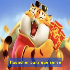 tlauncher para que serve