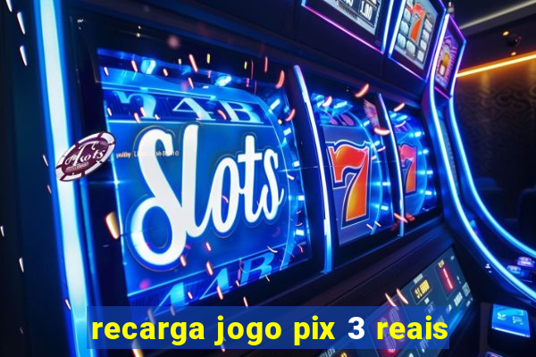 recarga jogo pix 3 reais