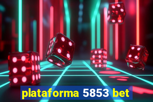 plataforma 5853 bet