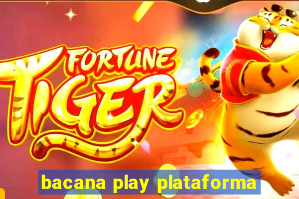 bacana play plataforma