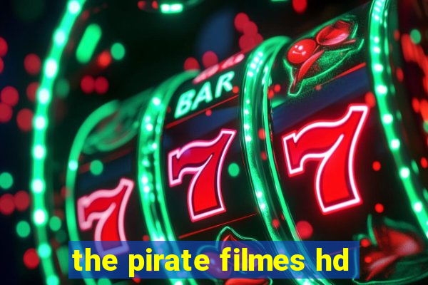 the pirate filmes hd