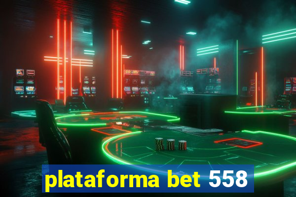 plataforma bet 558