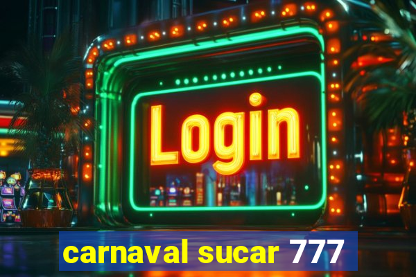 carnaval sucar 777