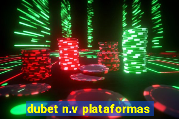 dubet n.v plataformas