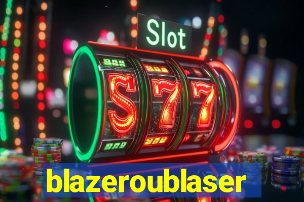 blazeroublaser