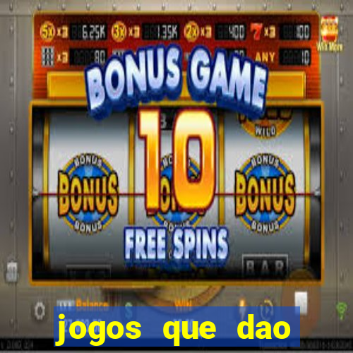 jogos que dao dinheiro ao se cadastrar