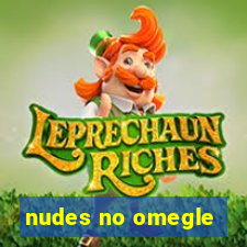 nudes no omegle