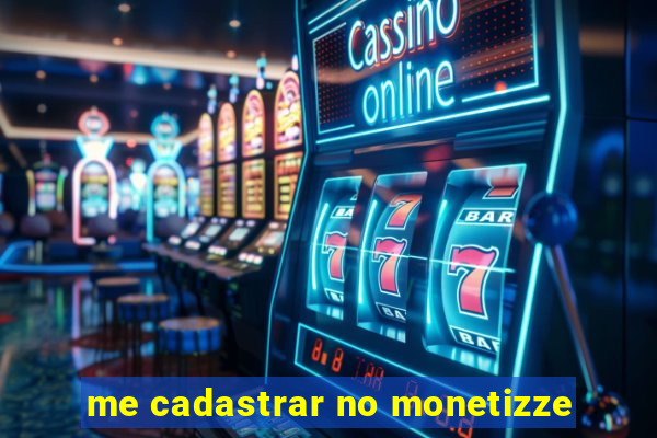 me cadastrar no monetizze