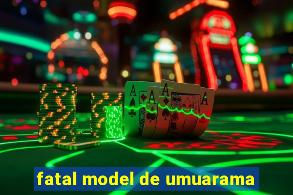 fatal model de umuarama