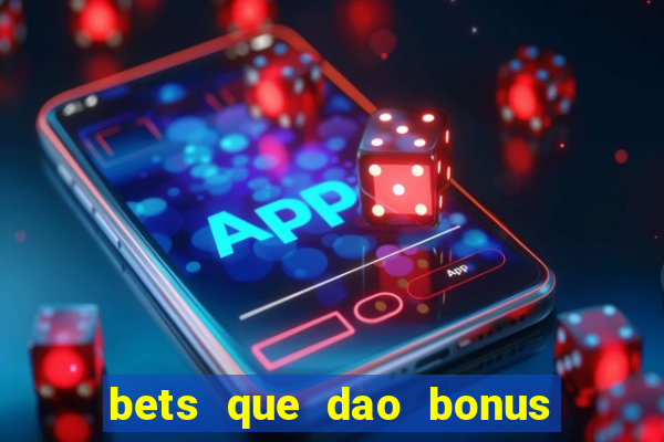 bets que dao bonus no cadastro sem deposito