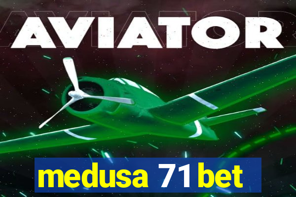 medusa 71 bet