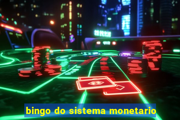 bingo do sistema monetario