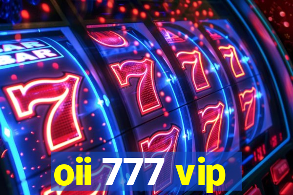 oii 777 vip