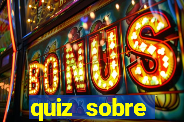 quiz sobre conhecimentos gerais