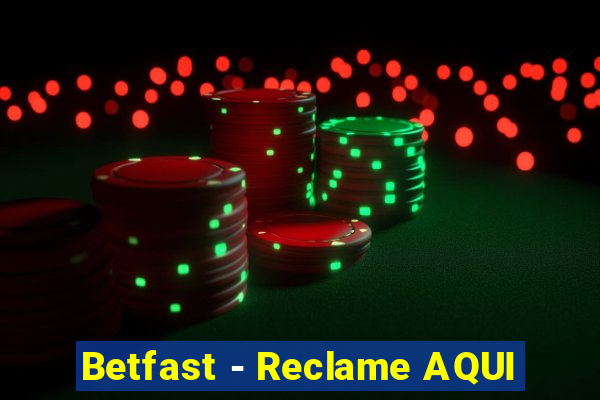 Betfast - Reclame AQUI