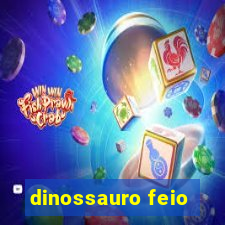 dinossauro feio