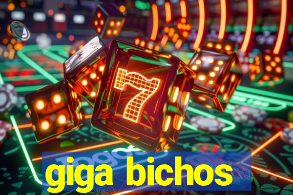 giga bichos