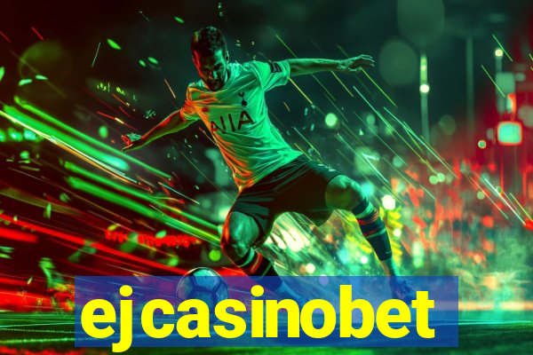 ejcasinobet