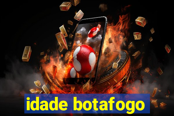 idade botafogo