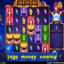 jogo money coming paga mesmo