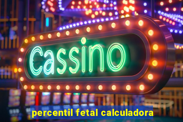 percentil fetal calculadora