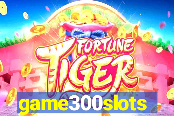 game300slots