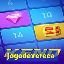 jogodexereca