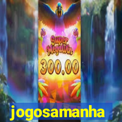 jogosamanha