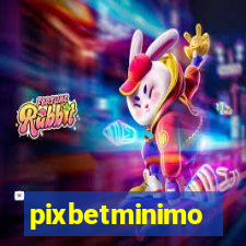 pixbetminimo