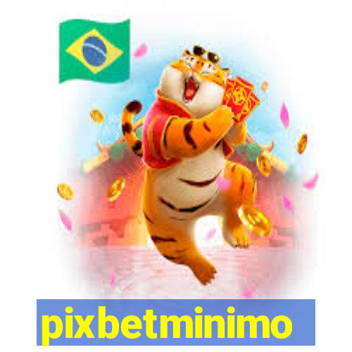 pixbetminimo